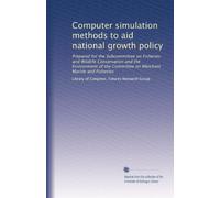 Computer simulation methods to aid national growth policy: Prepared for the Subcommittee on Fisheries and Wildlife Conservation and the Environment of the Committee on Merchant Marine and Fisheries