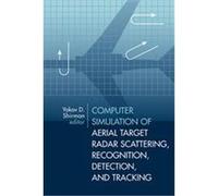 Computer Simulation of Aerial Target Radar Scattering, Recognition, Detection, and Tracking, Artech House Radar Library Series