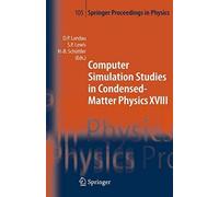 Computer Simulation Studies In Condensed-Matter Physics: Proceedings Of The Eighteenth Workshop, Athens, Ga, Usa, March 7-11, 2005: V. 18