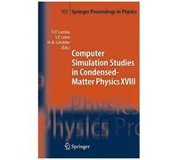 Computer Simulation Studies In Condensed-Matter Physics: Proceedings Of The Eighteenth Workshop, Athens, Ga, Usa, March 7-11, 2005: V. 18