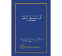 Computer technology in medical education and assessment