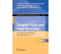 Computer Vision and Image Processing: 9th International Conference, Cvip 2024, Chennai, India, December 19-21, 2024, Revised Selected Papers
