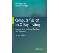 Computer Vision for X-Ray Testing: Imaging, Systems, Image Databases, and Algorithms