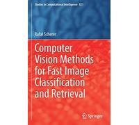 Computer Vision Methods For Fast Image Classi¿Cation And Retrieval