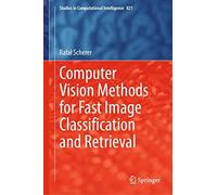 Computer Vision Methods For Fast Image Classi¿Cation And Retrieval