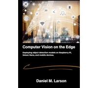 Computer Vision on the Edge: Deploying object detection models on Raspberry Pi, Jetson Nano, and mobile devices.