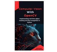 Computer Vision with OpenCV: Implementing real-time object tracking and face recognition in Python