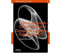 Computergrafik - Computerkunst / Computer Graphics - Computer Art: Methoden - Geschichte - Perspektiven / Methods - History - Perspectives