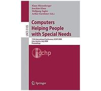 Computers Helping People With Special Needs: 11th International Conference, Icchp 2008, Linz, Austria, July 9-11, 2008, Proceedings (Lecture Notes In Computer Science)