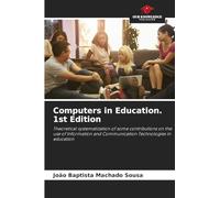 Computers in Education. 1st Edition: Theoretical systematization of some contributions on the use of Information and Communication Technologies in education
