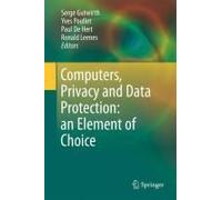 Computers, Privacy And Data Protection: An Element Of Choice