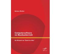 Computersoftware Im Musikunterricht: Am Beispiel Von "Band-In-A-Box