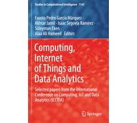 Computing, Internet of Things and Data Analytics: Selected papers from the International Conference on Computing, IoT and Data Analytics (ICCIDA)