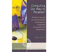 Computing Our Way to Paradise?, Globalization And the Environment Series Robert Rattle (Auteur)