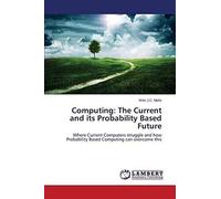 Computing: The Current And Its Probability Based Future