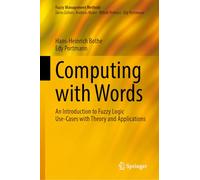 Computing with Words: An Introduction to Fuzzy Logic Use-Cases with Theory and Applications