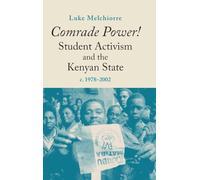 Comrade Power! Student Activism and the Kenyan State, c. 1978-2002