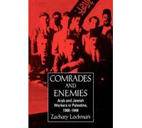 Comrades and Enemies: Arab and Jewish Workers in Palestine, 1906-1948
