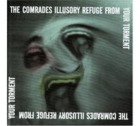 Comrades - Ilusory Refuge from Your Torment