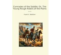 Comrades of the Saddle; Or, The Young Rough Riders of the Plains