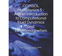 COMSOL Multiphysics 5 - A Brief Introduction to CFD and Electromagnetism