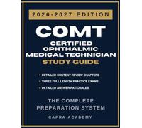 COMT Certified Ophthalmic Medical Technician Exam Study Guide 2026-2027: Comprehensive Review, 300 Practice Questions, and Detailed Answer Explanations