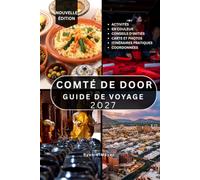 COMTÉ DE DOOR GUIDE DE VOYAGE: Plus de 100 attractions incontournables, trésors cachés, routes panoramiques, villes côtières, parcs d'État, phares, ... conseils de voyage et expériences inoubli