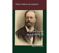 Comte Victor de Lespinats: Maître de Forges