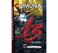 Comuna 13 De Medellin: El Drama del Conflicto Armado