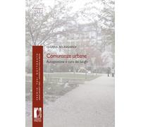 Comunanze urbane. Autogestione e cura dei luoghi