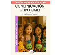 Comunicación con Lumo: Aprender a hablar, escuchar y entendernos mejor.