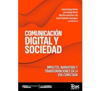 COMUNICACIÓN DIGITAL Y SOCIEDAD: Impactos, narrativas y transformaciones en la era conectada