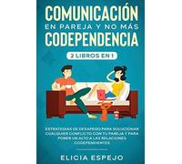 Comunicación En Pareja Y No Más Codependencia 2 Libros En 1