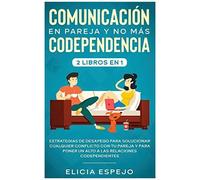 Comunicación En Pareja Y No Más Codependencia 2 Libros En 1