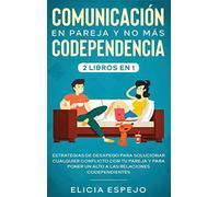 Comunicación En Pareja Y No Más Codependencia 2 Libros En 1