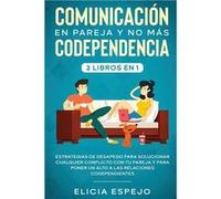 Comunicación en pareja y no más codependencia | Elicia Espejo Elicia Espejo (Auteur)