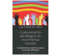 Comunicación Estratégica En Movimientos Sociales: Fundamentos Teóricos Para La Acción Eficiente