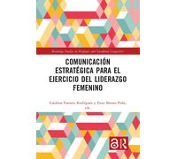 Comunicación Estratégica Para El Ejercicio Del Liderazgo Femenino