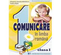 Comunicare in limba romana - Clasa 1 - Manual - Cleopatra-Daniela Mihailescu, Tudora Pitila, Editie in limba romana