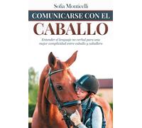 Comunicarse con el Caballo: Entender el lenguaje no verbal para una mejor complicidad entre caballo y caballero