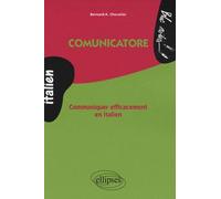 Comunicatore - Communiquer efficacement en italien - Bernard-A. Chevalier - Ellipses - broché - Méthode de langue