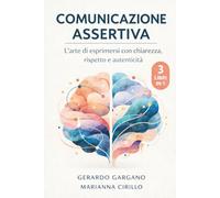 COMUNICAZIONE ASSERTIVA: 3 Libri in 1
