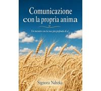 Comunicazione con la propria anima: Riflessioni sull'anima, la vita eterna e il dono del Creatore