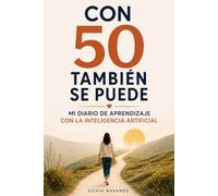 Con 50 tambien se puede: Mi diario de aprendizaje con la Inteligencia Artificial