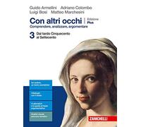 Con altri occhi Plus. Comprendere, analizzare, argomentare. Per le Scuole superiori. Con e-book. Con espansione online. Dal tardo Cinquecento al Settecento (Vol. 3)