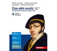 Con altri occhi Plus. Comprendere, analizzare, argomentare. Per le Scuole superiori. Con e-book. Con espansione online. Il primo Ottocento (Vol. 4)