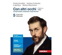 Con altri occhi Plus. Comprendere, analizzare, argomentare. Per le Scuole superiori. Con e-book. Con espansione online. Il secondo Ottocento (Vol. 5)