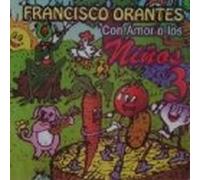 Con Amor A Los Ninos Vol. 3: Francisco Orantes