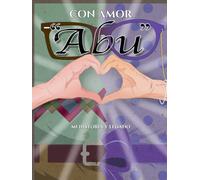 CON AMOR "ABU" Mi historia y legado: Quiero escuchar tu historia abuela(o), con más de 135 preguntas, páginas con actividades y de colorear, sopas de ... los recuerdos, historia y el legado familiar