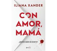 Con amor, mamá El thriller más viral del año, que se ha convertido en un fenómeno global - Iliana Xander - Editorial Planeta - ebook (ePub) - Livre